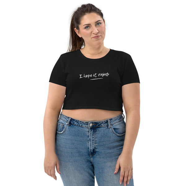 I Hope It Rains - Regular Print - Premium Organic Crop Top