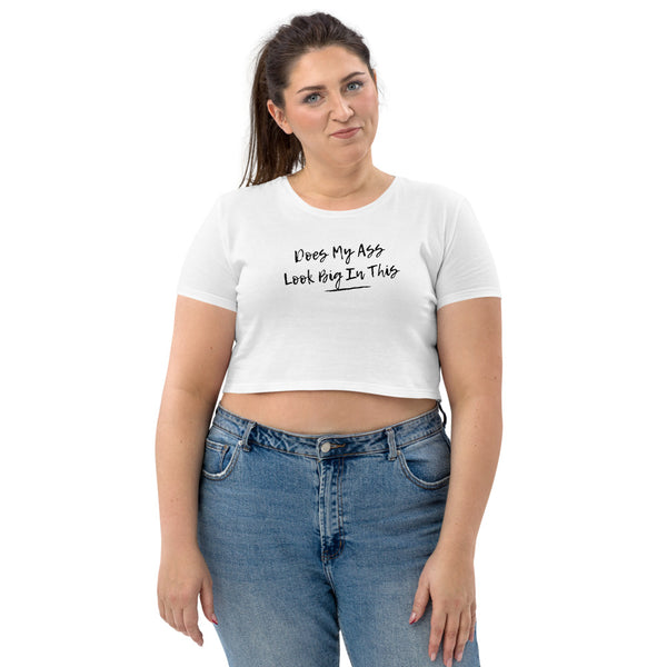 Does My Ass Look Big In This - Regular Print - Premium Organic Crop Top