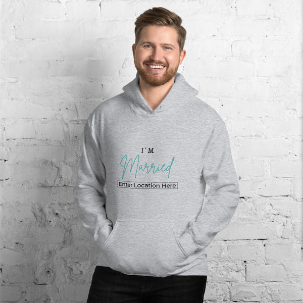 I'm Married Custom Location- Regular Print - Unisex Hoodie