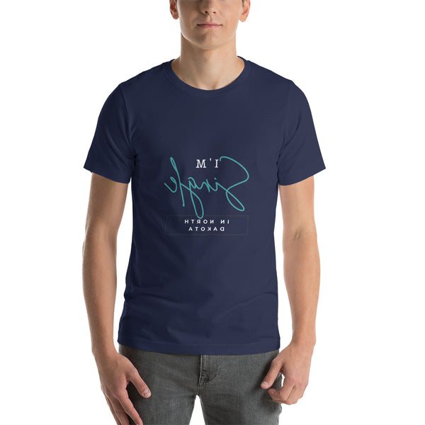 Single In North Dakota - Short-Sleeve Unisex T-Shirt