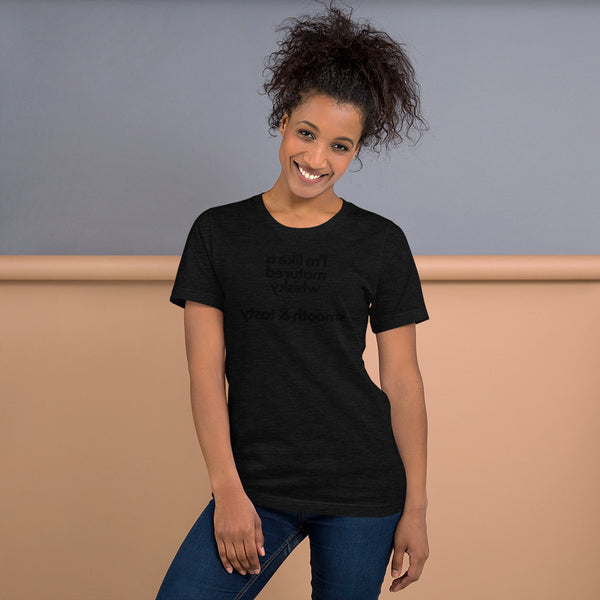 I'm Like A Matured Whisky - Smooth & Tasty - Short-Sleeve Unisex T-Shirt