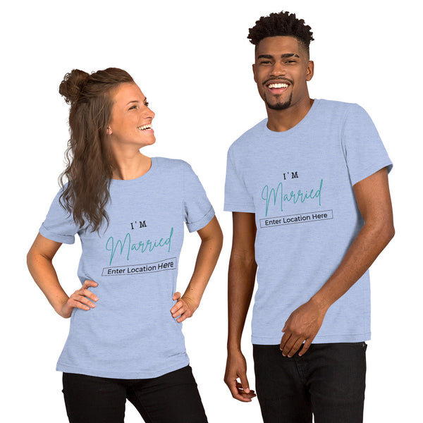 I'm Married Custom Location - Regular Print -Short-Sleeve Unisex T-Shirt