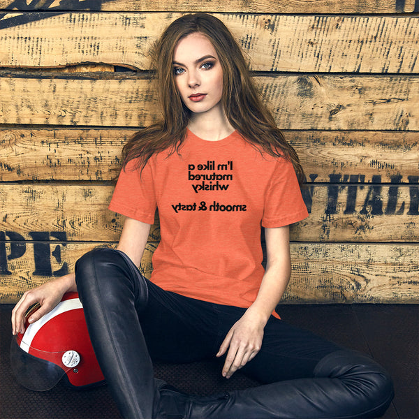 I'm Like A Matured Whisky - Smooth & Tasty - Short-Sleeve Unisex T-Shirt