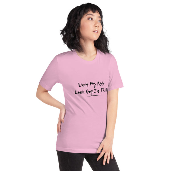 Does My Ass Look Big In This - Regular Print - Short-Sleeve Unisex T-Shirt