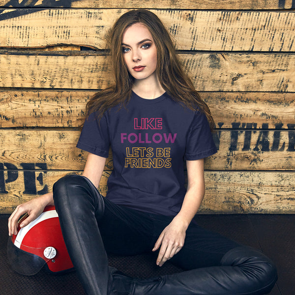 Like Follow Lets Be Friends - Regular Print -Short-Sleeve Unisex T-Shirt