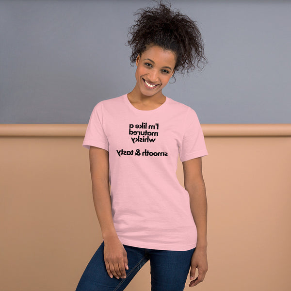 I'm Like A Matured Whisky - Smooth & Tasty - Short-Sleeve Unisex T-Shirt