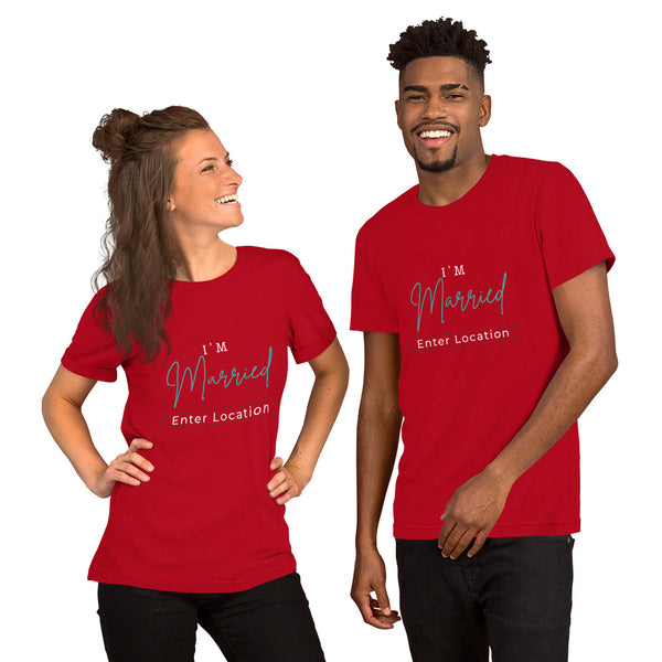 I'm Married Custom Location - Regular Print -Short-Sleeve Unisex T-Shirt