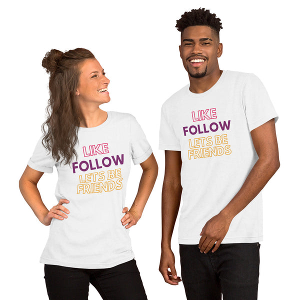 Like Follow Lets Be Friends - Regular Print -Short-Sleeve Unisex T-Shirt