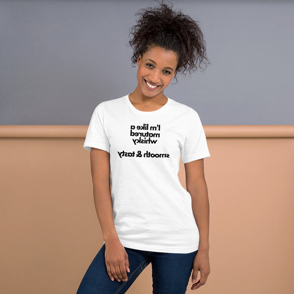 I'm Like A Matured Whisky - Smooth & Tasty - Short-Sleeve Unisex T-Shirt